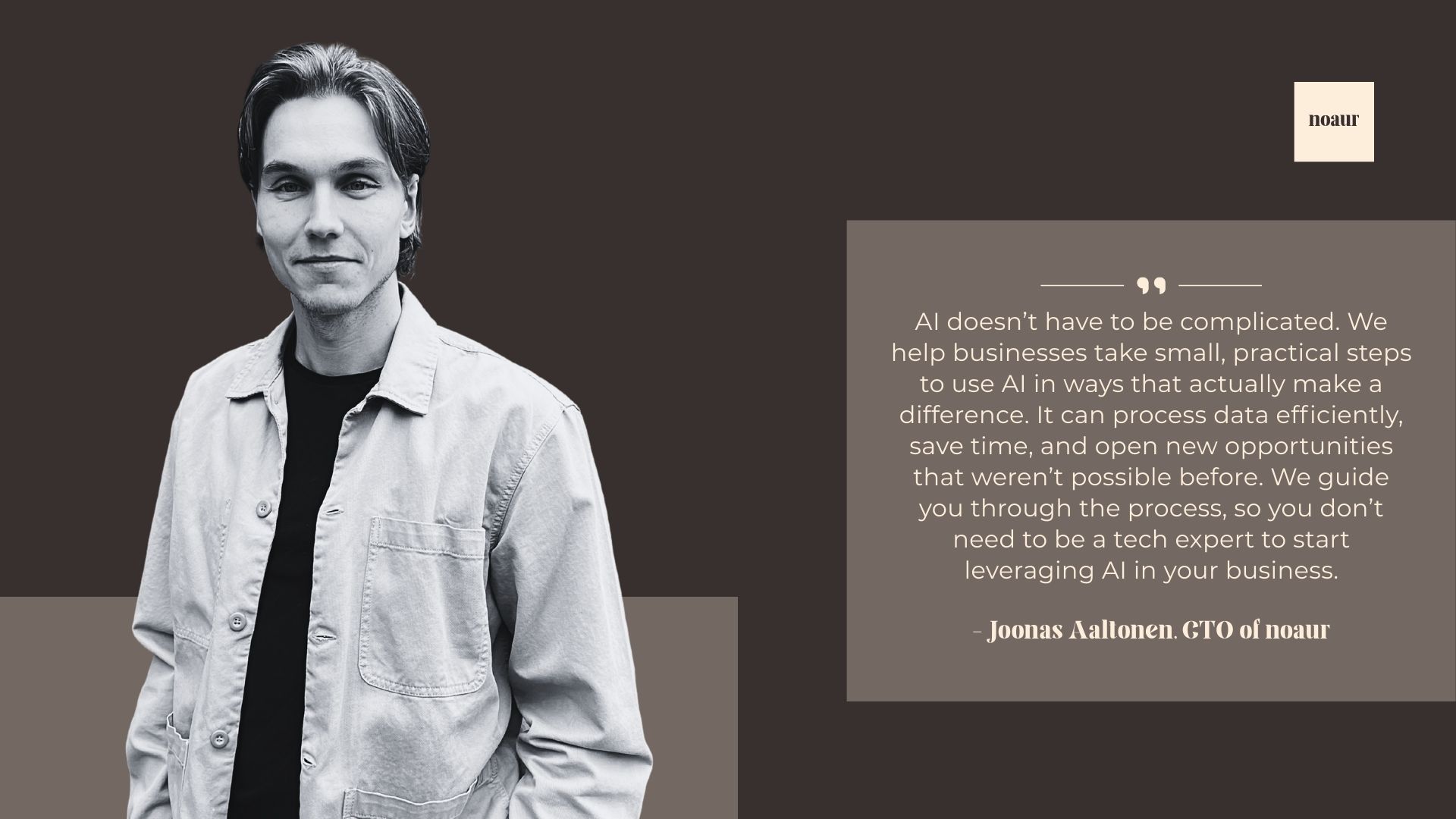 Image of noaur's CTO Joonas Aaltonen with a quote