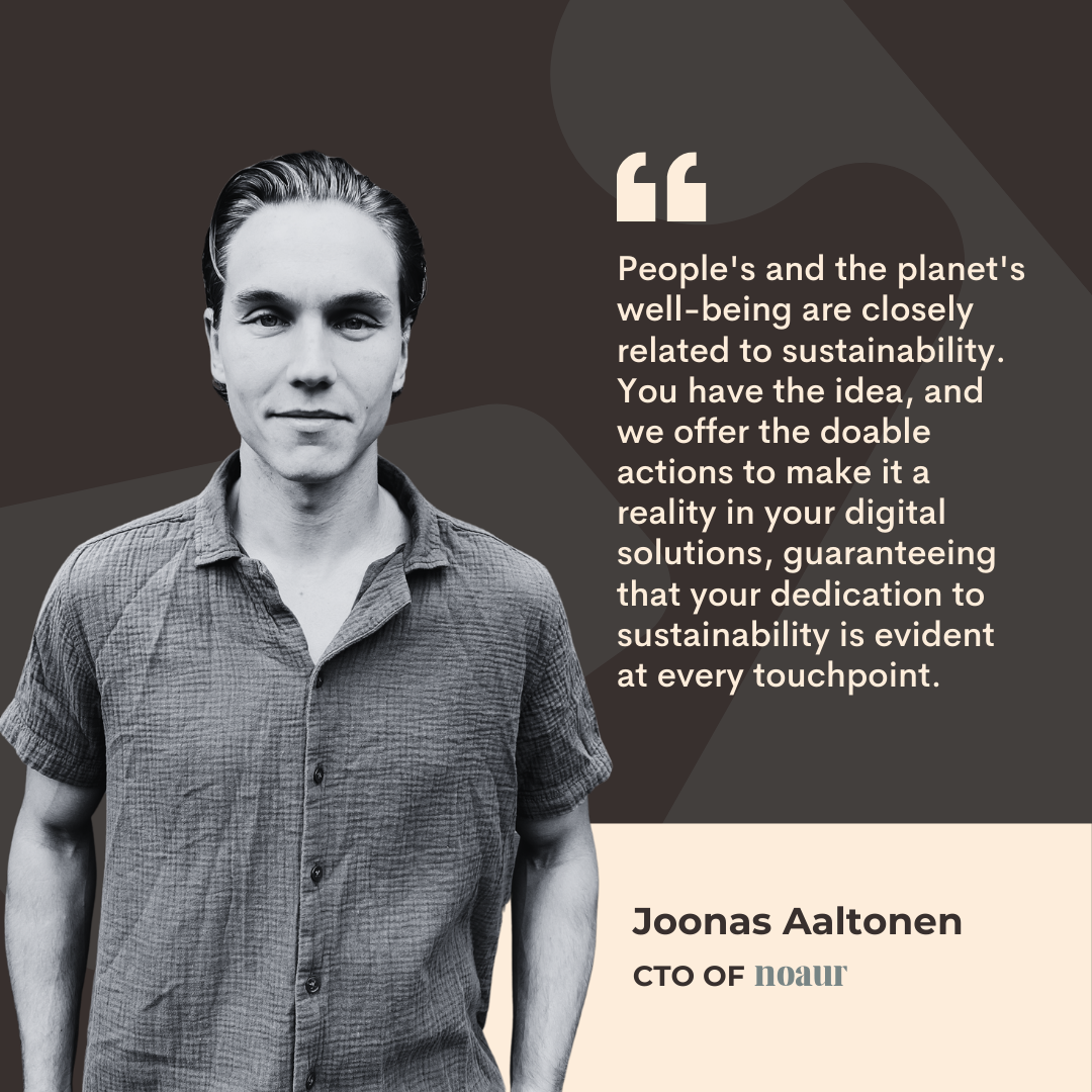 Quote from Joonas Aaltonen, CTO of Noaur, wearing a grey linen shirt against a dark background. The quote discusses the connection between sustainability and digital solutions, emphasizing how they implement sustainability at every touchpoint.